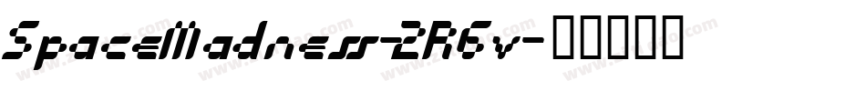 SpaceMadness-2R6v字体转换 SpaceMadness-2R6v字体转换
