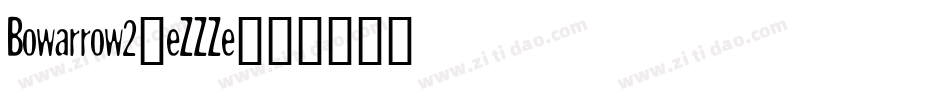 Bowarrow2-eZZZe字体转换