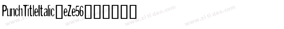 PunchTitleItalic-eZe56字体转换