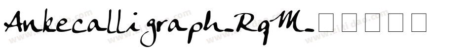 Ankecalligraph-RqM字体转换
