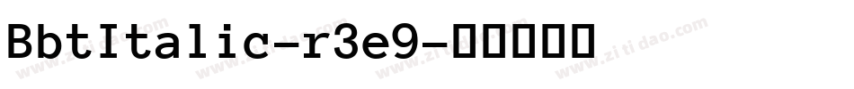 BbtItalic-r3e9字体转换