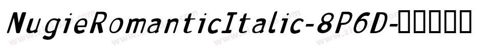 NugieRomanticItalic-8P6D字体转换