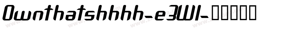 Ownthatshhhh-e3Wl字体转换