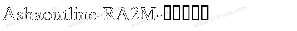 Ashaoutline-RA2M字体转换