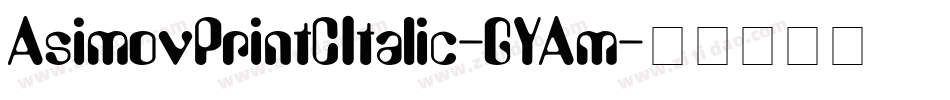 AsimovPrintCItalic-GYAm字体转换
