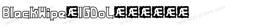 BlackWipe-1GDoL字体转换 BlackWipe-1GDoL字体转换