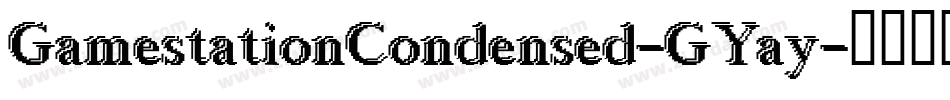 GamestationCondensed-GYay字体转换