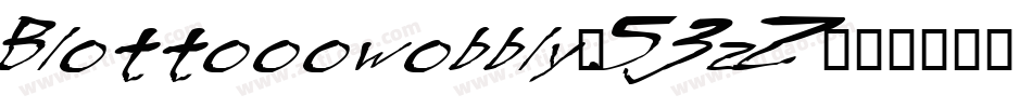 Blottooowobbly-53zZ字体转换 Blottooowobbly-53zZ字体转换