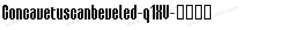 Concavetuscanbeveled-q1XV字体转换