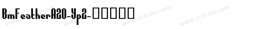 BmFeatherA20-Yp2字体转换