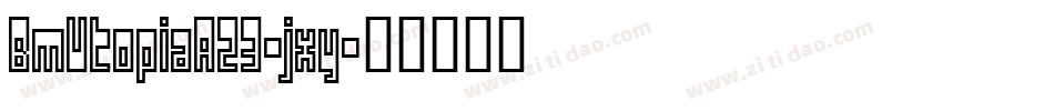 BmUtopiaA23-jxy字体转换