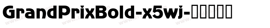 GrandPrixBold-x5wj字体转换