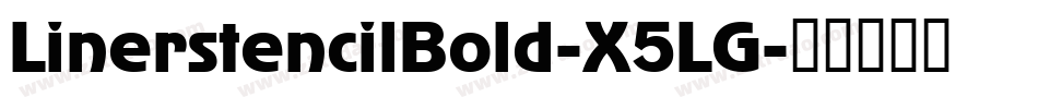 LinerstencilBold-X5LG字体转换
