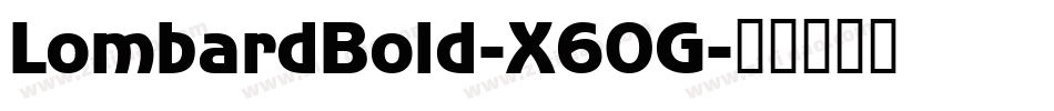 LombardBold-X60G字体转换