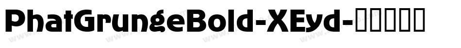 PhatGrungeBold-XEyd字体转换