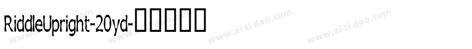 RiddleUpright-20yd字体转换 RiddleUpright-20yd字体转换