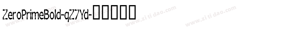 ZeroPrimeBold-qZ7Yd字体转换 ZeroPrimeBold-qZ7Yd字体转换