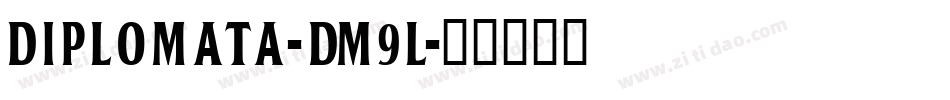Diplomata-dM9l字体转换