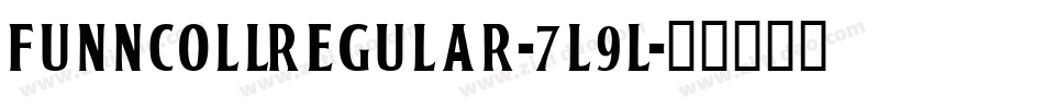 FunncollRegular-7L9l字体转换 FunncollRegular-7L9l字体转换