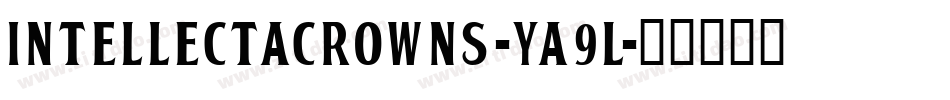 Intellectacrowns-YA9L字体转换 Intellectacrowns-YA9L字体转换
