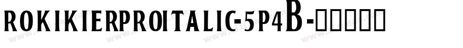 RokikierProItalic-5p4B字体转换