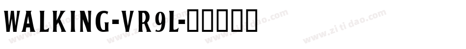 Walking-vr9L字体转换 Walking-vr9L字体转换