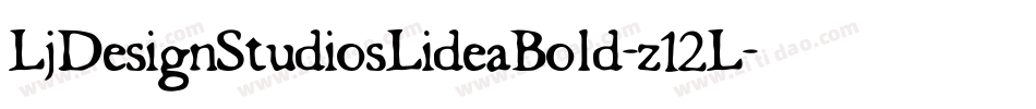 LjDesignStudiosLideaBold-z12L字体转换 LjDesignStudiosLideaBold-z12L字体转换
