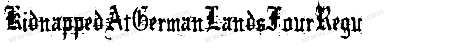 KidnappedAtGermanLandsFourRegular-rRlL字体转换 KidnappedAtGermanLandsFourRegular-rRlL字体转换