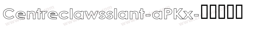 Centreclawsslant-aPKx字体转换