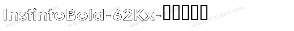 InstintoBold-62Kx字体转换 InstintoBold-62Kx字体转换
