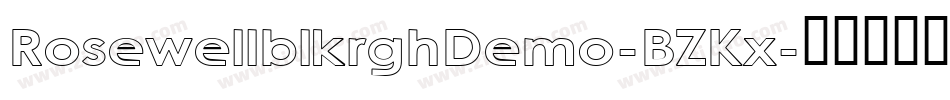 RosewellblkrghDemo-BZKx字体转换 RosewellblkrghDemo-BZKx字体转换