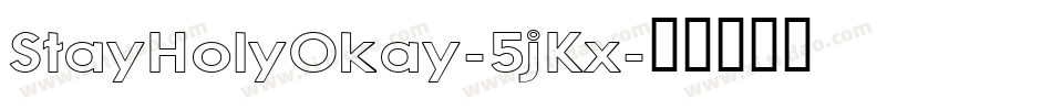 StayHolyOkay-5jKx字体转换 StayHolyOkay-5jKx字体转换