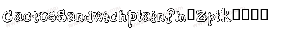 CactusSandwichPlainFm-ZplK字体转换 CactusSandwichPlainFm-ZplK字体转换