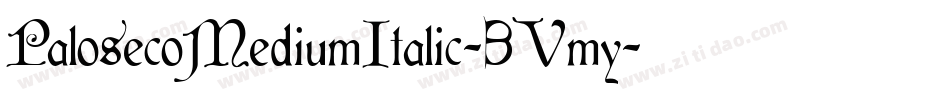PalosecoMediumItalic-3Vmy字体转换 PalosecoMediumItalic-3Vmy字体转换