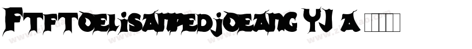 Ftftoelisanpedjoeang-YJ3a字体转换 Ftftoelisanpedjoeang-YJ3a字体转换