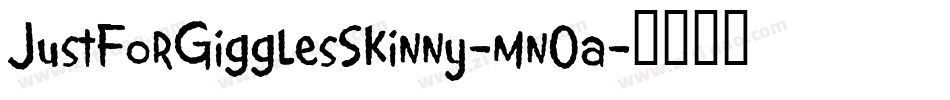 JustForGigglesSkinny-mn0a字体转换