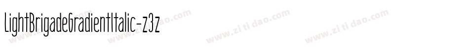LightBrigadeGradientItalic-z3z0字体转换 LightBrigadeGradientItalic-z3z0字体转换