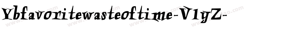 Ybfavoritewasteoftime-V1yZ字体转换