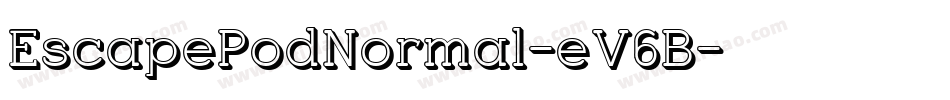 EscapePodNormal-eV6B字体转换 EscapePodNormal-eV6B字体转换