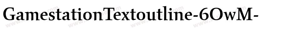 GamestationTextoutline-6OwM字体转换