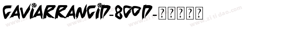 Caviarrancid-8O0D字体转换