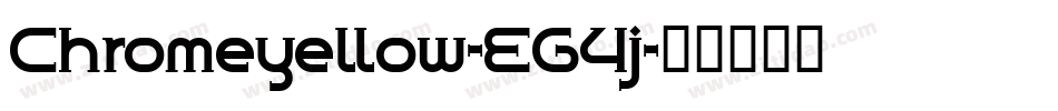 Chromeyellow-EG4j字体转换 Chromeyellow-EG4j字体转换