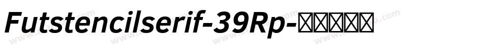 Futstencilserif-39Rp字体转换