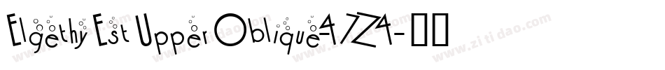 ElgethyEstUpperOblique-47Z4字体转换 ElgethyEstUpperOblique-47Z4字体转换