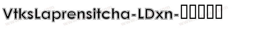 VtksLaprensitcha-LDxn字体转换