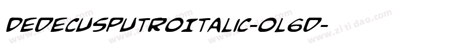 DedecusPutroItalic-ol6d字体转换