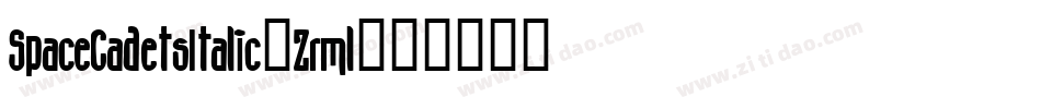 SpaceCadetsItalic-Zrml字体转换 SpaceCadetsItalic-Zrml字体转换