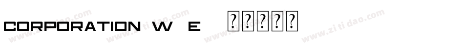 Corporation-w4e6字体转换 Corporation-w4e6字体转换