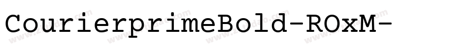 CourierprimeBold-ROxM字体转换