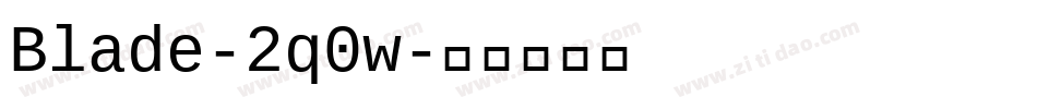 Blade-2q0w字体转换 Blade-2q0w字体转换